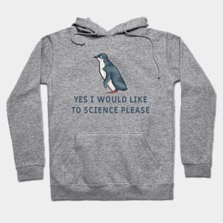 Yes I Would Like To Science Please Penguin Hoodie